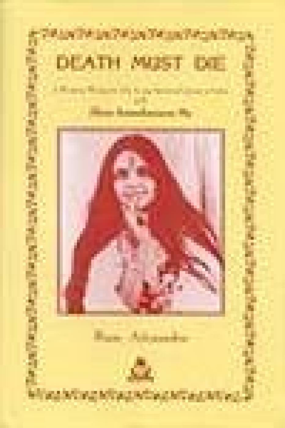 Death Must Die: Based on the Diaries of Atmananda