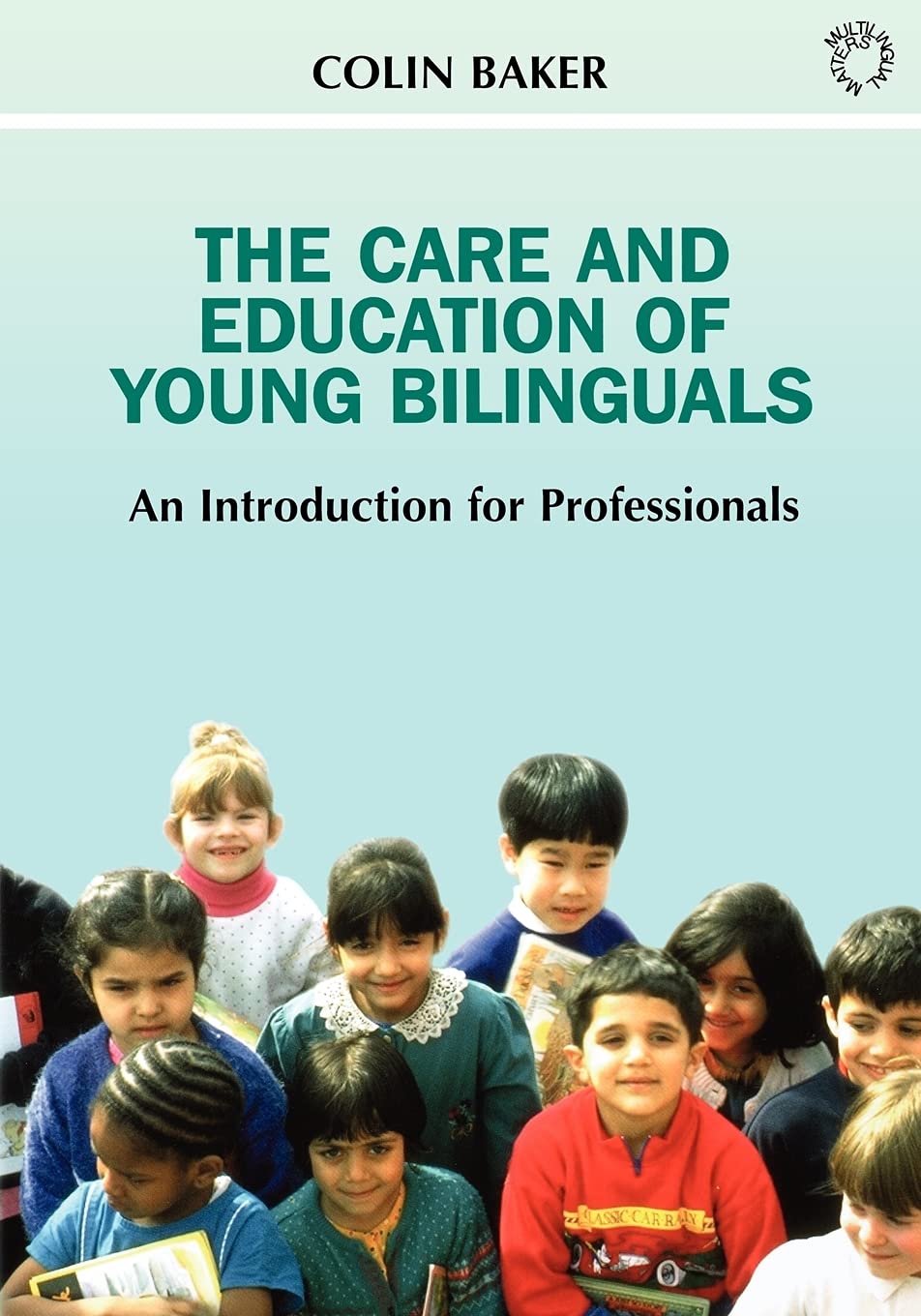 The Care and Education of Young Bilinguals: An Introduction for Professionals