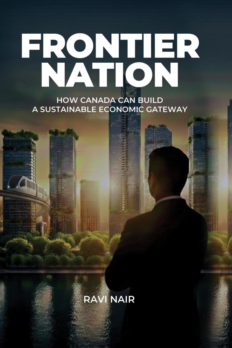 Frontier Nation: How Canada Can Build A Sustainable Economic Gateway