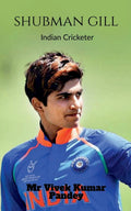 Shubman Gill : Indian Cricketer