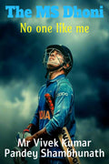 The Ms Dhoni : No One Like Me