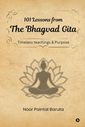 101 Lessons from The Bhagvad Gita: Timeless Teachings & Purpose