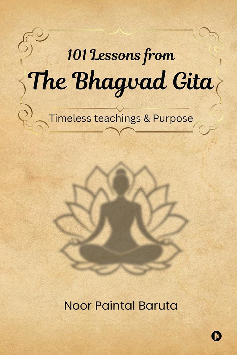 101 Lessons from The Bhagvad Gita: Timeless Teachings & Purpose