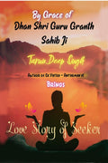 Love Story Of Seeker : By Grace Of Dhan Shri Guru Granth Sahib Ji