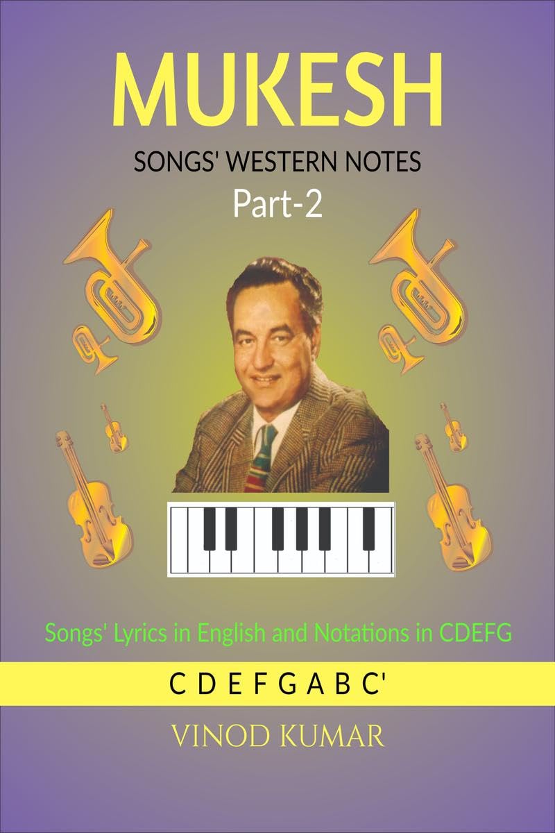 Mukesh Songs Western Notes, Part2 : Songs Lyrics In English And Notations In Cdefg