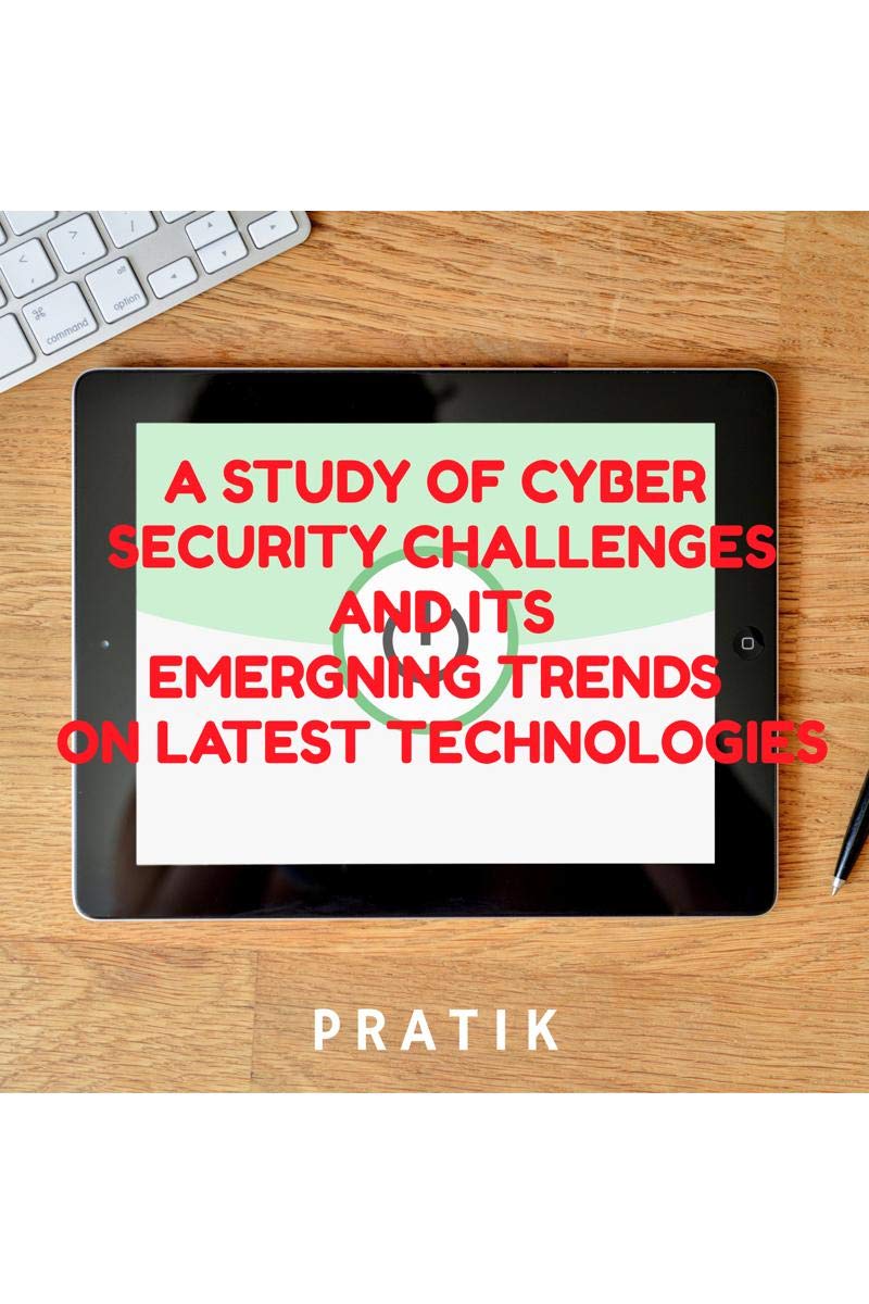 A Study Of Cyber Security Challenges And Its Emergning Trends On Latest Technologies