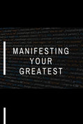 Manifesting Your Greatest