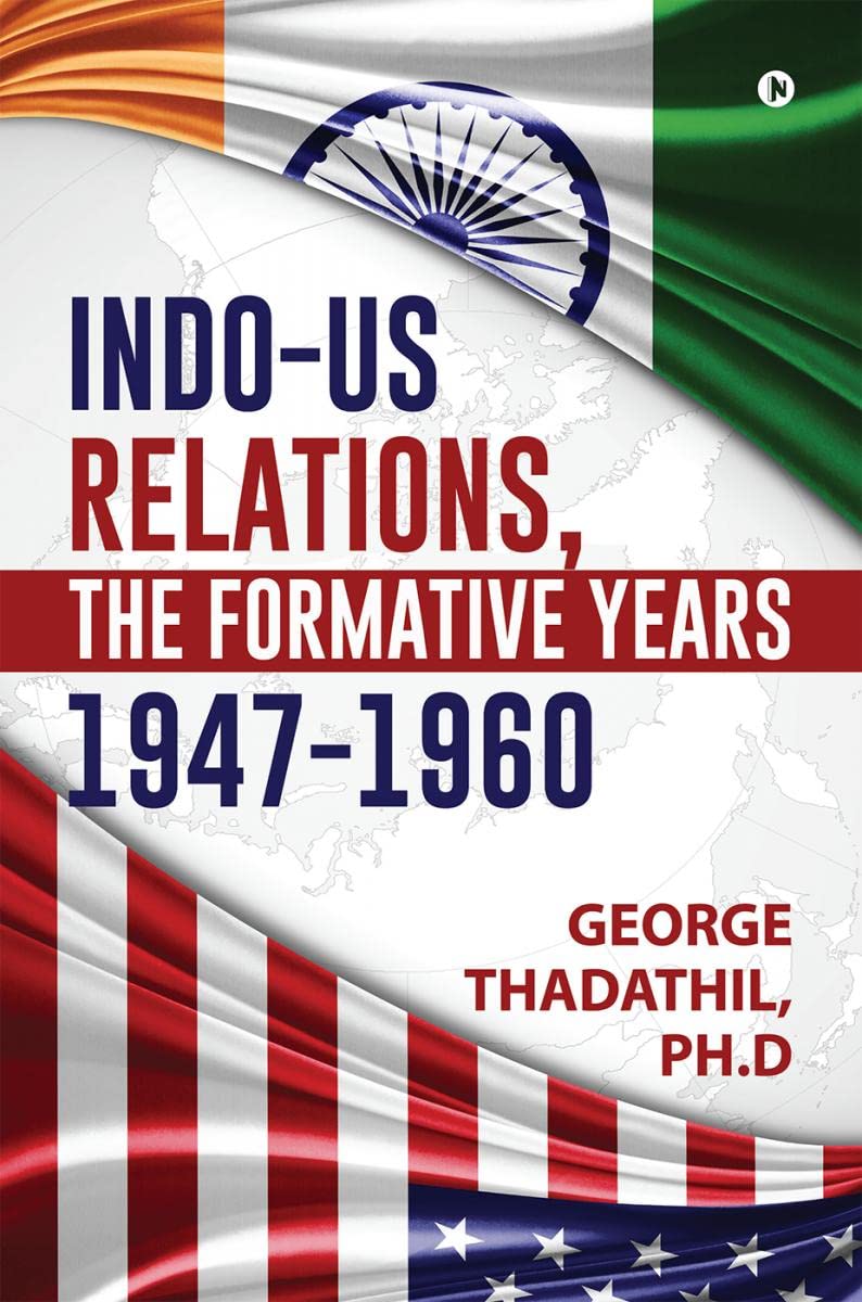 IndoUS Relations, The Formative years, 19471960