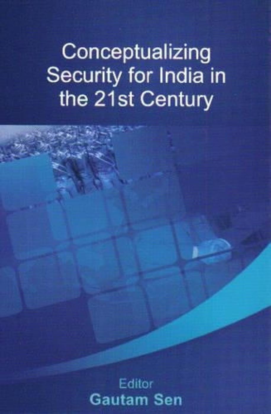 Conceptualizing Security for India in the 21st Century
