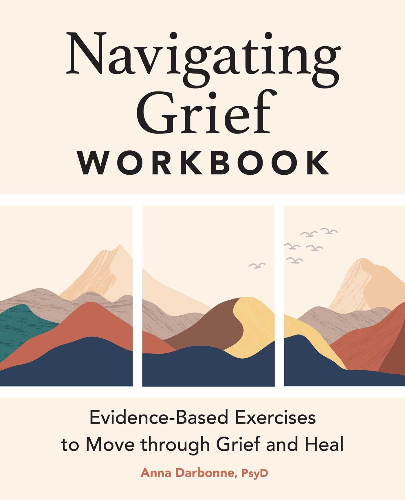 Navigating Grief Workbook: EvidenceBased Exercises to Move through Grief and Heal