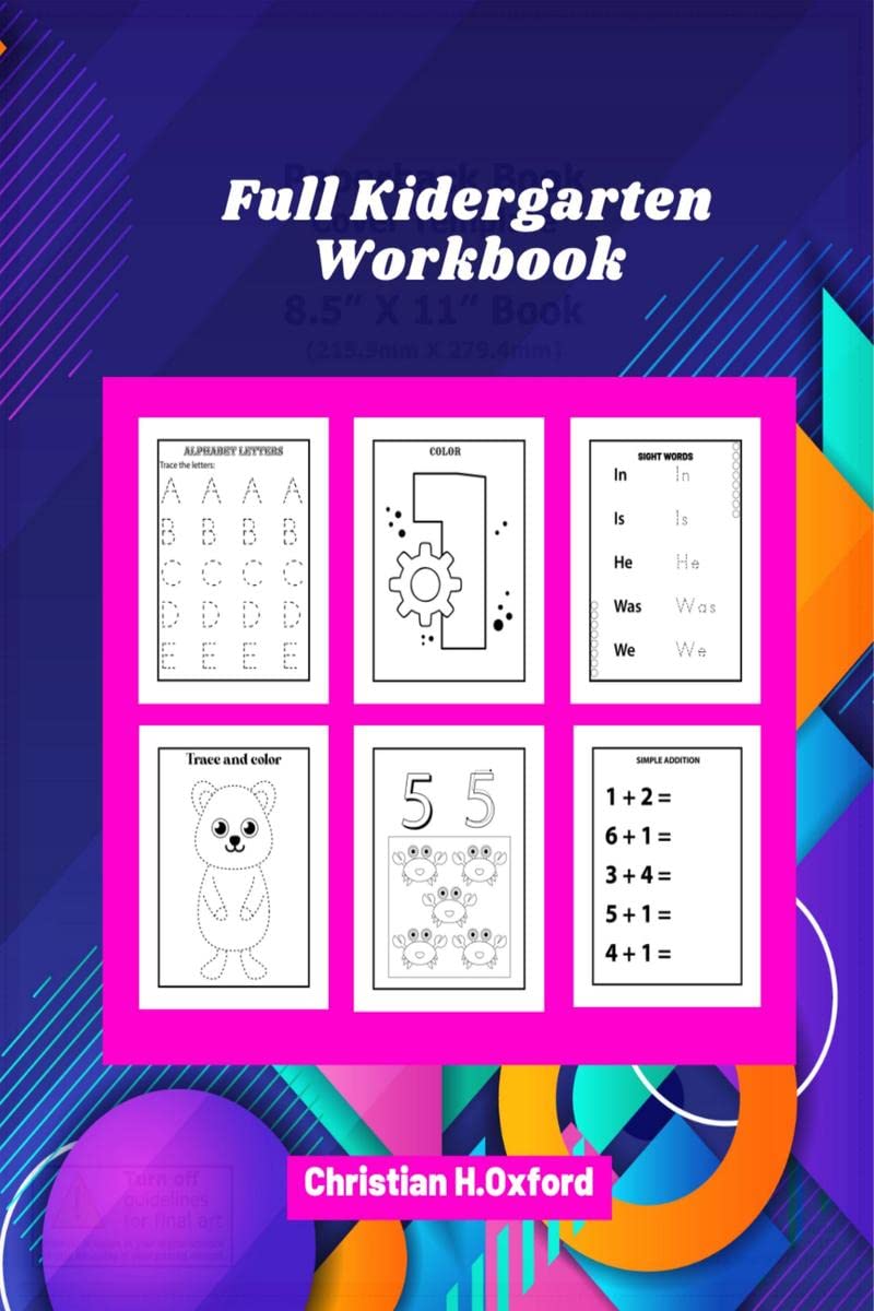 Full Kidergarten Workbook : Full kindergarten workbook for kids ages 4 to 6 & The ultimate preschool activity guide.