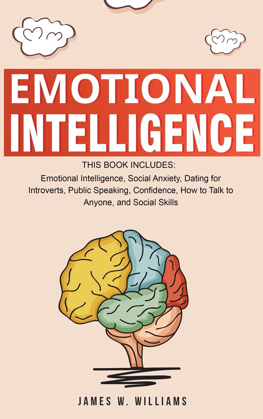 Emotional Intelligence: A Collection of 7 Books in 1  Emotional Intelligence, Social Anxiety, Dating for Introverts, Public Spe