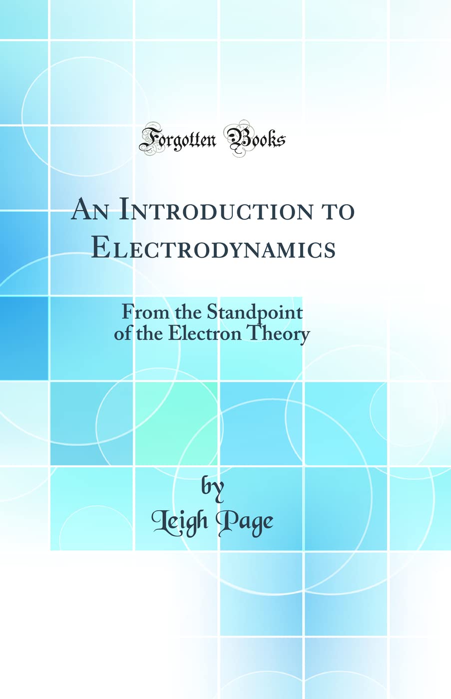 An Introduction to Electrodynamics: From the Standpoint of the Electron Theory (Classic Reprint)