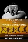 Study Hard to Waste Your Time : What is the way of Happiness