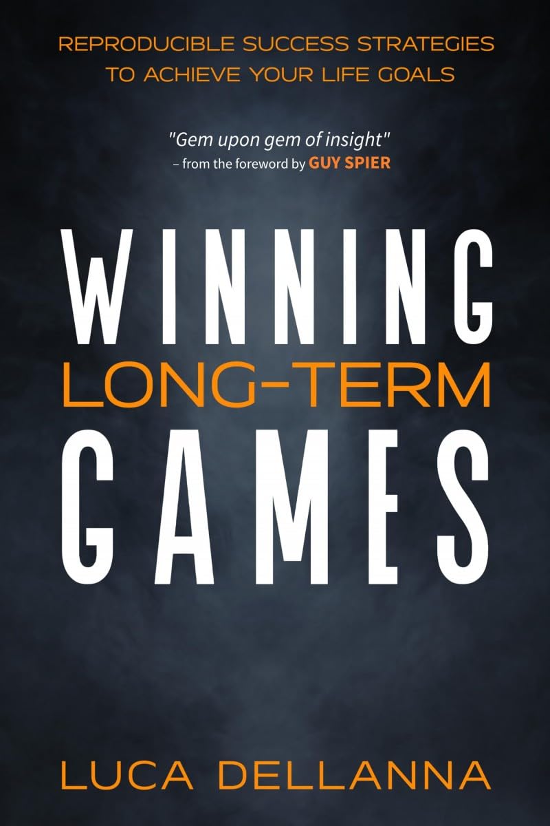 Winning LongTerm Games: Reproducible success strategies to achieve your life goals