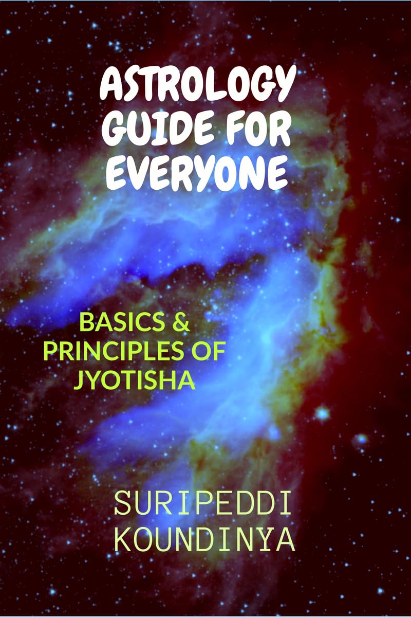 Astrology Guide For Everyone : Basics & Principles Of Jyotisha