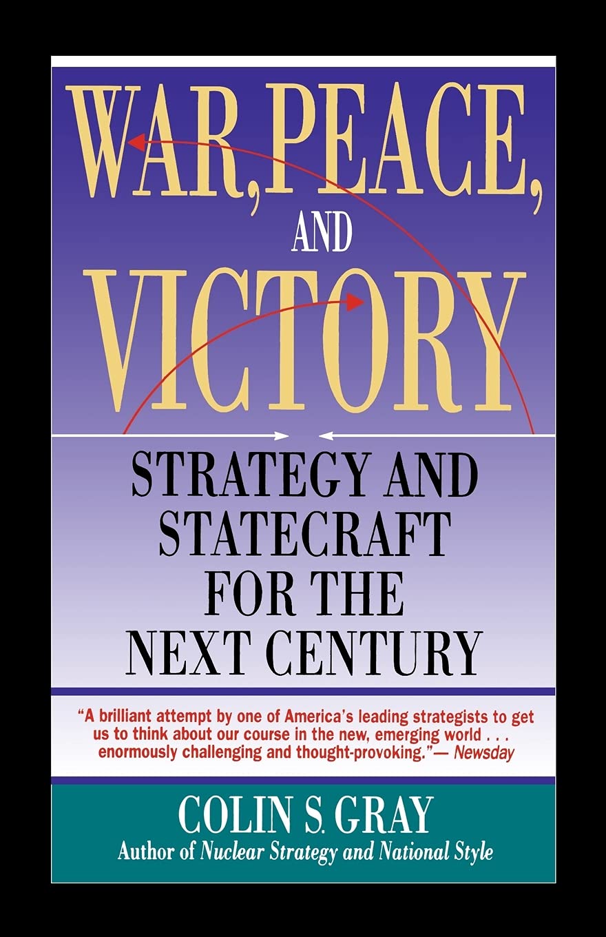War, Peace and Victory: Strategy and Statecraft for the Next Century
