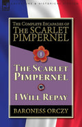 The Complete Escapades of The Scarlet PimpernelVolume 1: The Scarlet Pimpernel & I Will Repay