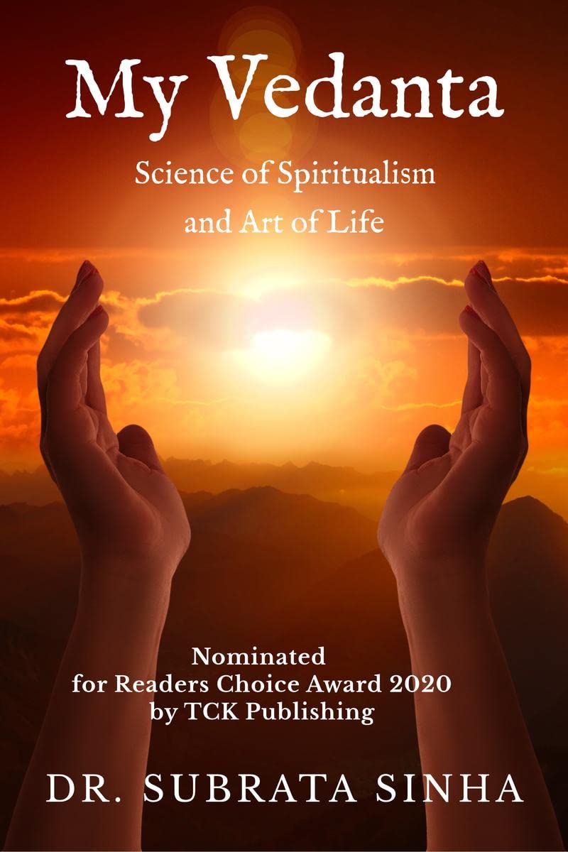 My Vedanta: Science Of Spiritualism And Art Of Life