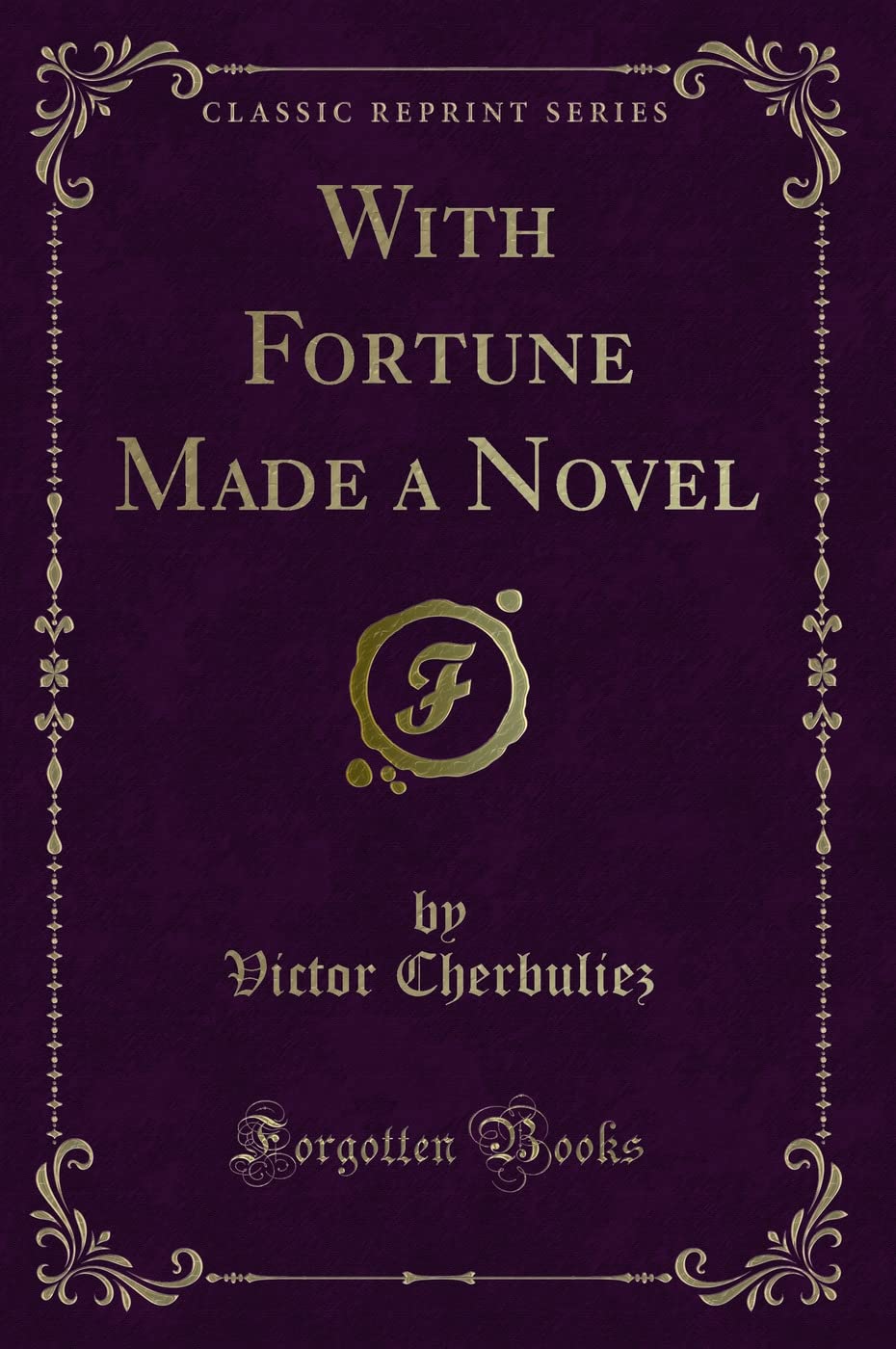 With Fortune Made a Novel (Classic Reprint)