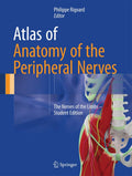 Atlas of Anatomy of the Peripheral Nerves: The Nerves of the Limbs  Student Edition