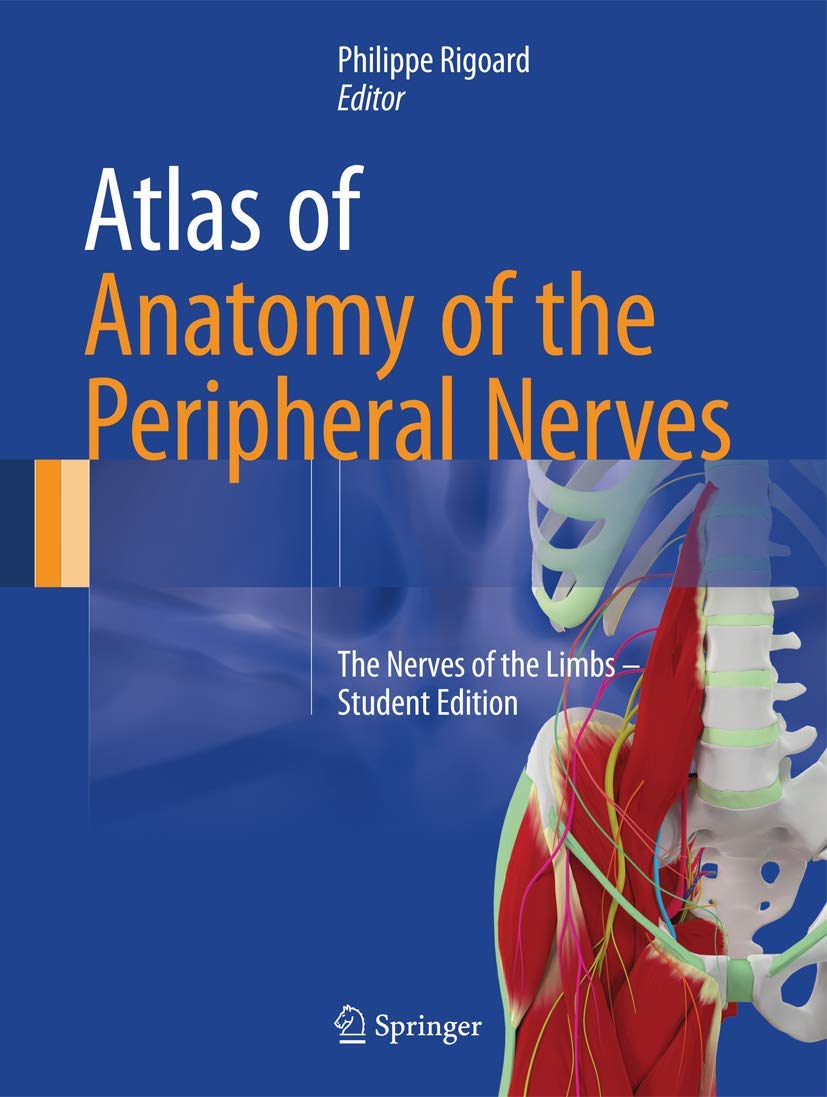 Atlas of Anatomy of the Peripheral Nerves: The Nerves of the Limbs  Student Edition