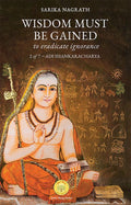 Wisdom must be gained to eradicate ignorance 2 of 7  Adi Shankaracharya
