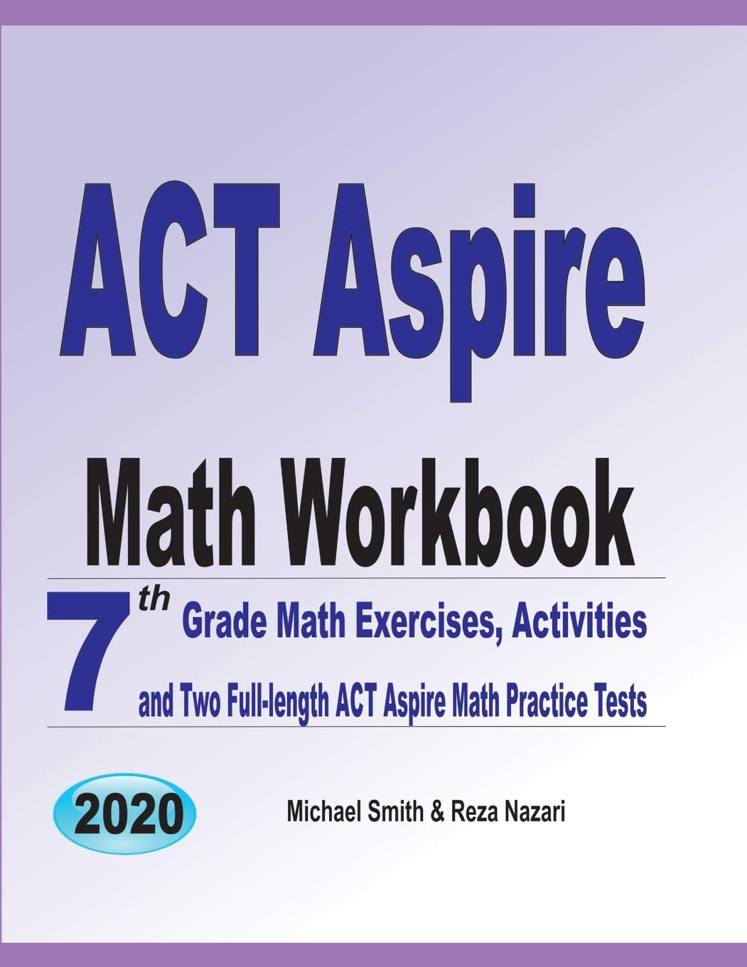 Act Aspire Math Workbook: 7Th Grade Math Exercises, Activities, And Two FullLength Act Aspire Math Practice Tests