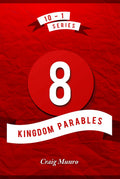 8 Kingdom Parables (101)