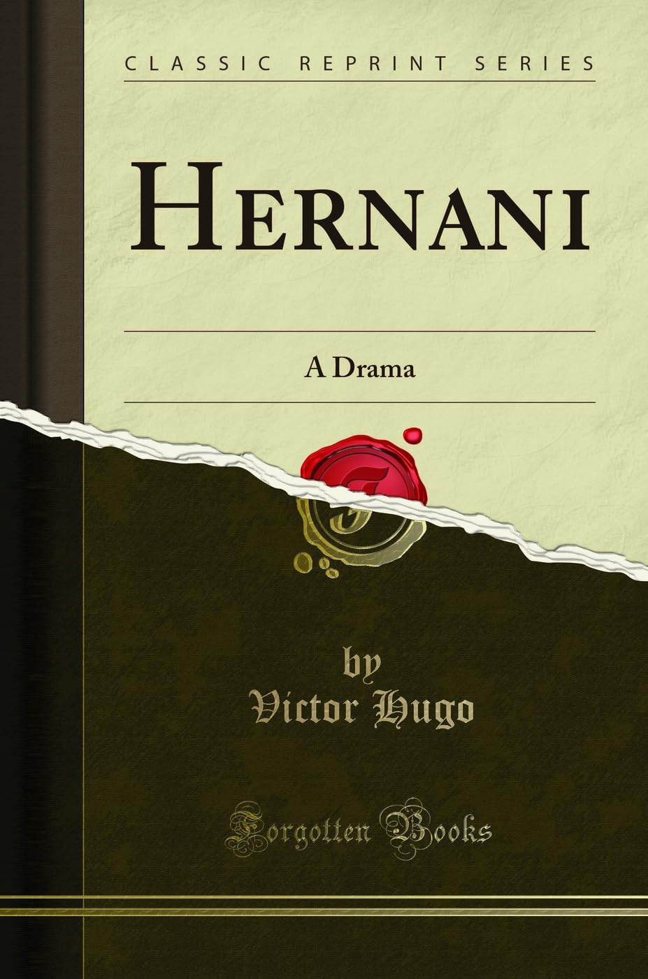 Hernani: A Drama (Classic Reprint)