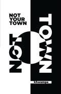 Not Your Town