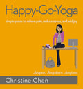 HappyGoYoga: Simple Poses to Relieve Pain, Reduce Stress, and Add Joy