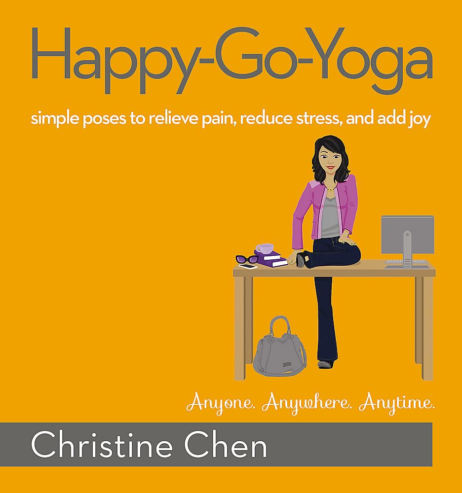 HappyGoYoga: Simple Poses to Relieve Pain, Reduce Stress, and Add Joy