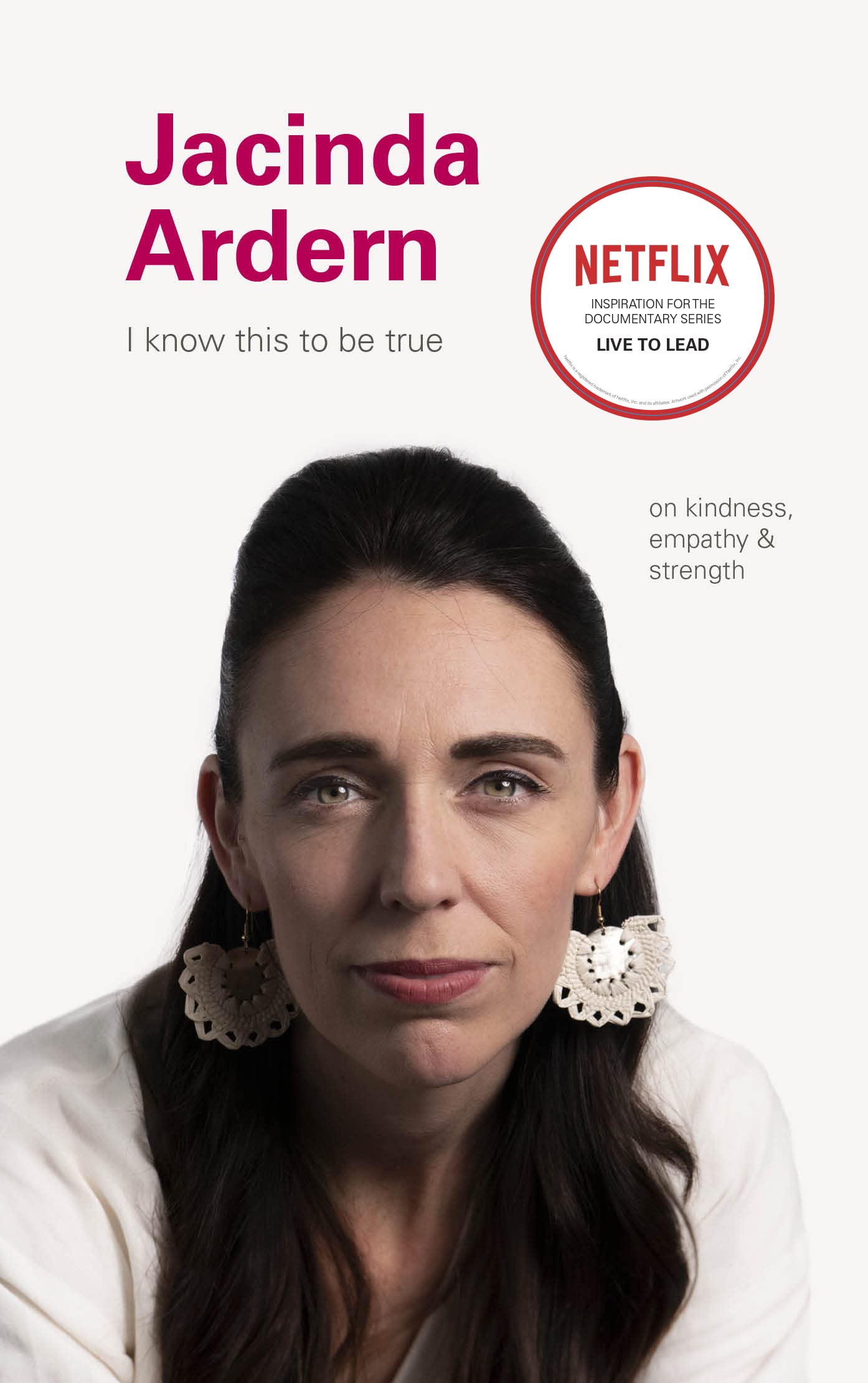 I Know This To Be True: Jacinda Ardern: Simple Exercises And Rituals For Toned: On Kindness, Empathu, And Strength