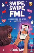 Swipe, Swipe, FML: Decoding BS, Red Flags, and more
