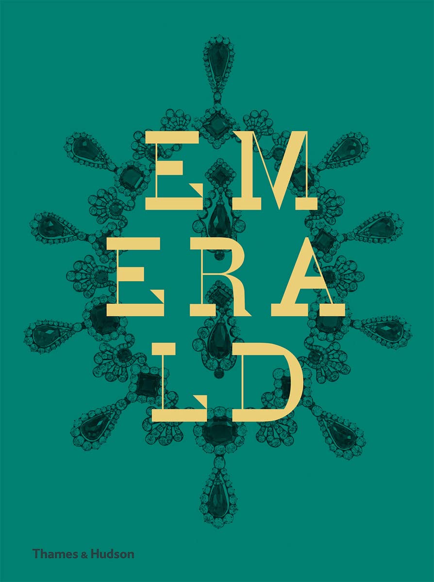 Emerald: Twentyone Centuries of Jeweled Opulence and Power