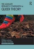 The Ashgate Research Companion to Queer Theory