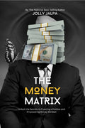 THE MONEY MATRIX: Unlock the Secrets to Creating a Positive and Empowering Money Mindset