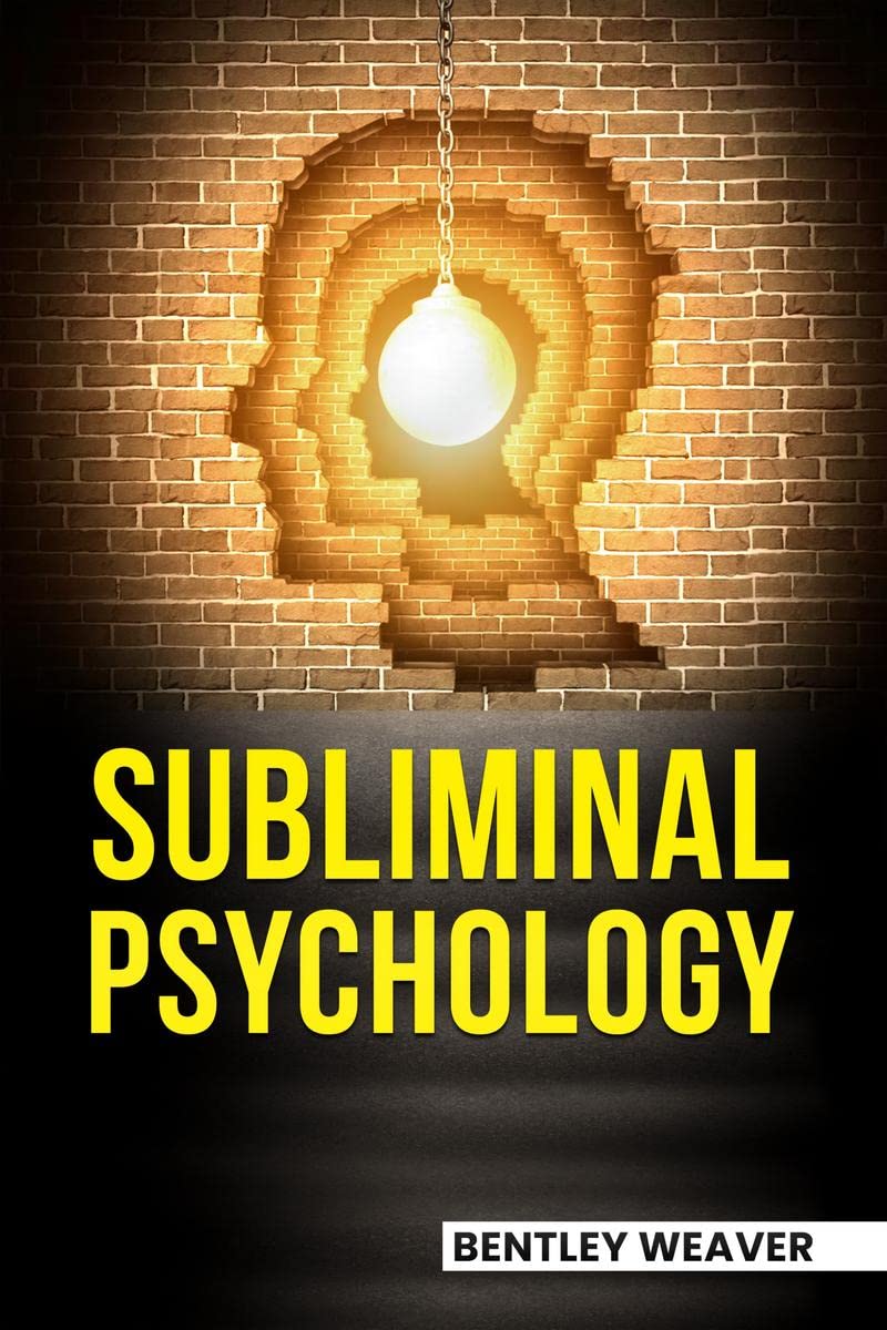 SUBLIMINAL PSYCHOLOGY : Unlocking the Secrets of the Unconscious Mind and Using Them to Achieve Success (2023 Guide for Beginner