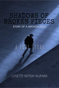 Shadows of broken pieces: Story of a broken soul
