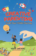 CREATIVE PARENTING: Craft Your Childs Journey
