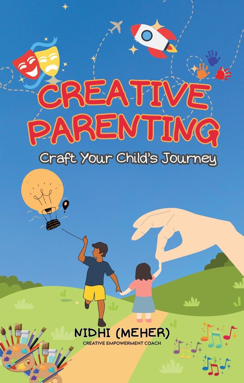 CREATIVE PARENTING: Craft Your Childs Journey