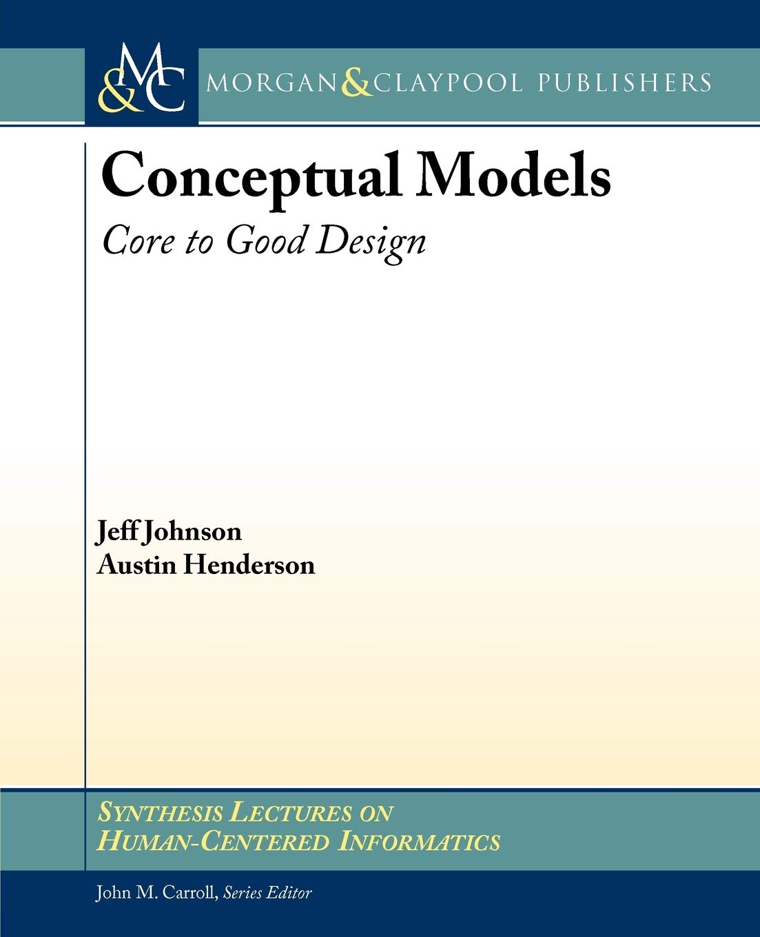Conceptual Models: Core to Good Design (Synthesis Lectures on Humancentered Informatics, 12)
