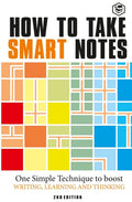 How to Take Smart Notes: One Simple Technique to Boost Writing, Learning and Thinking
