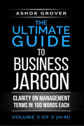 The Ultimate Guide To Business Jargon (Volume 3) : Clarity on Management Terms in 100 Words Each