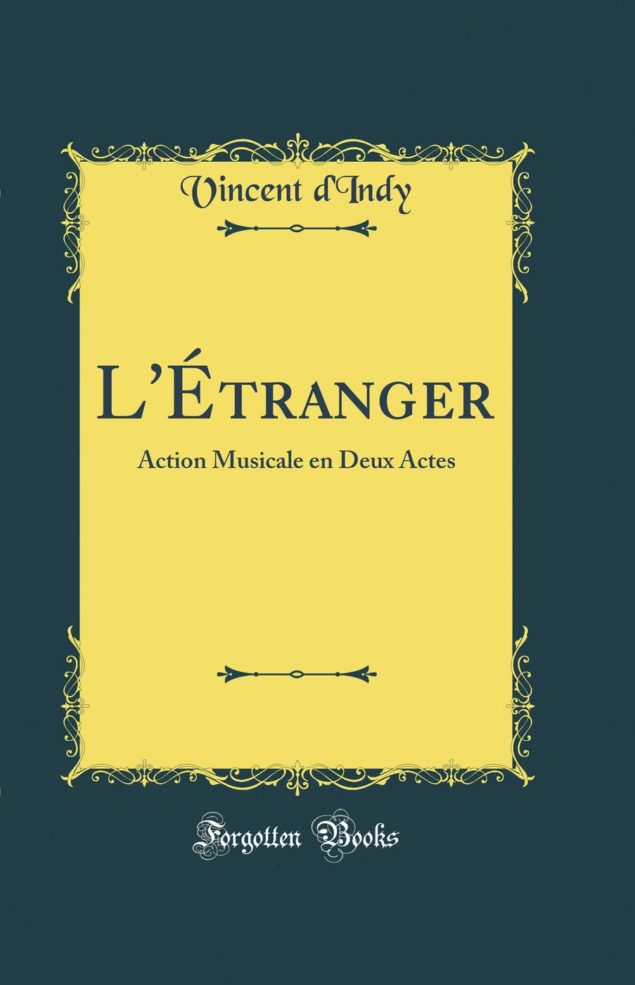 Ltranger: Action Musicale en Deux Actes (Classic Reprint)
