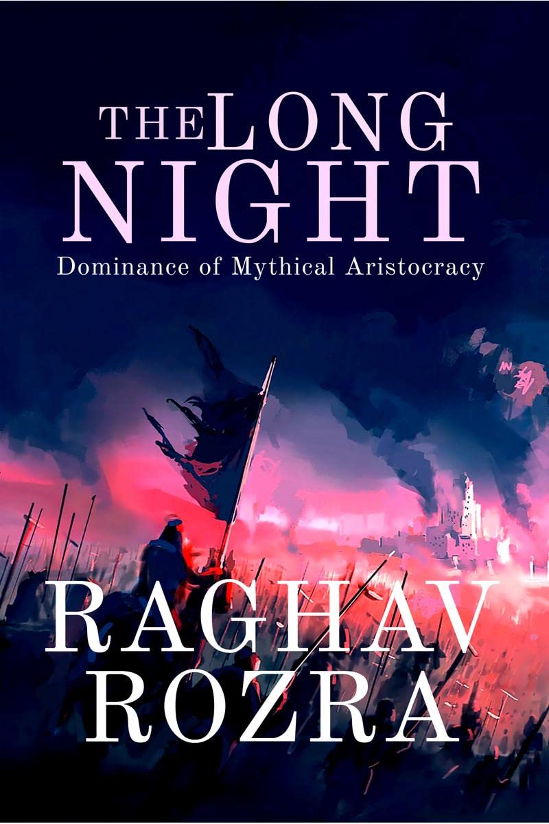 The Long Night : Dominance Of Mythical Aristocracy