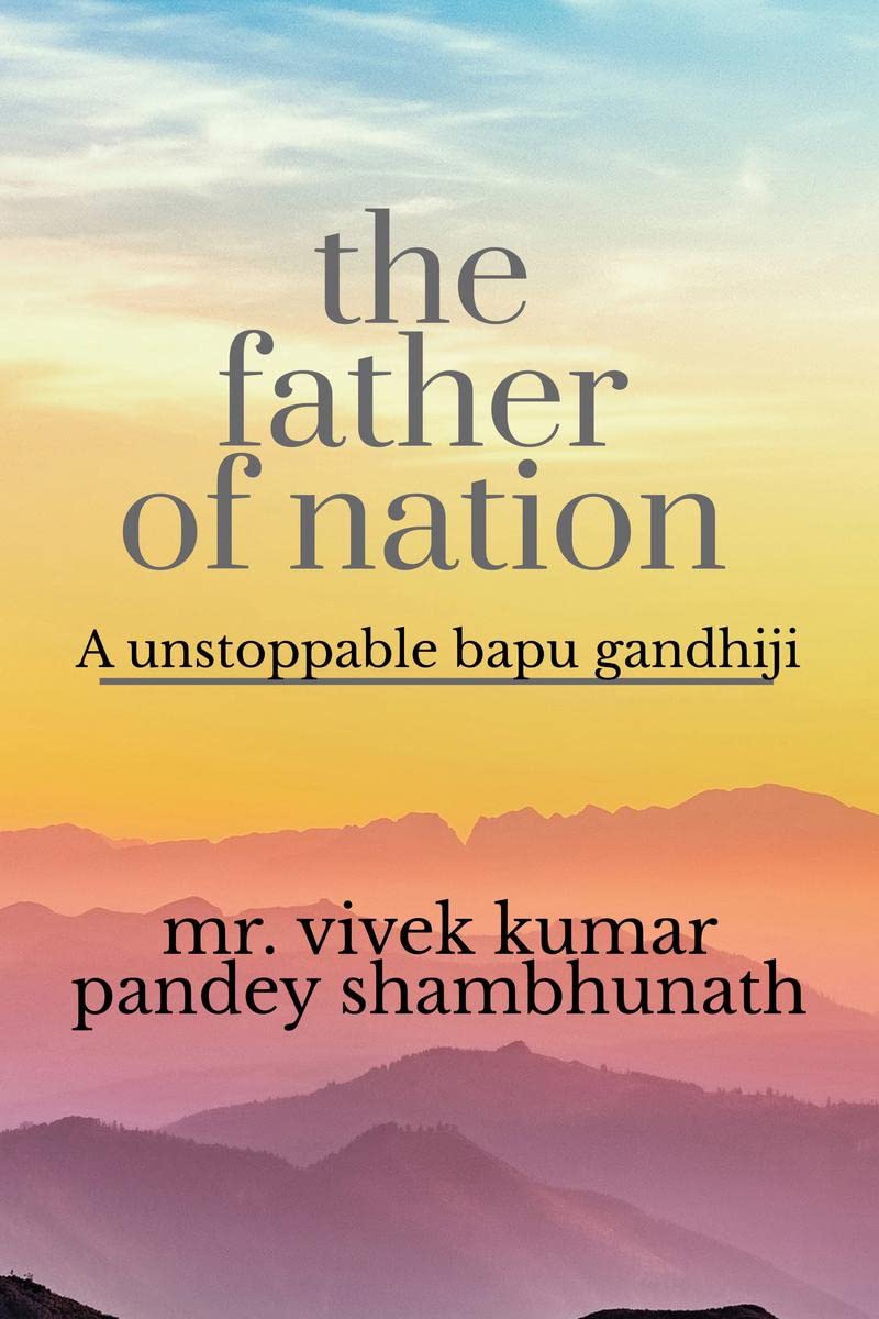 The Father Of Nation: Mahatama Gandhi