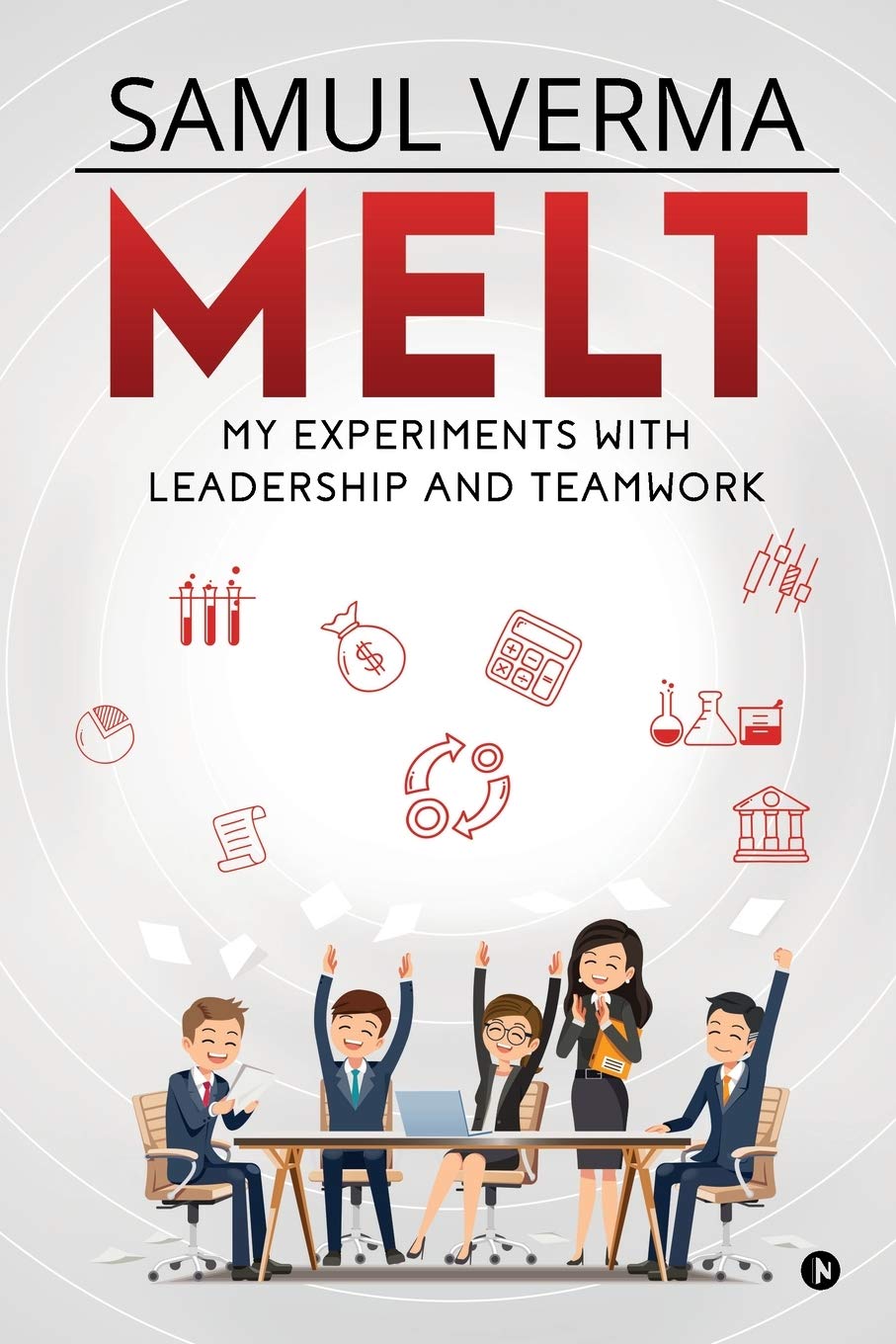Melt : My Experiments With Leadership And Teamwork