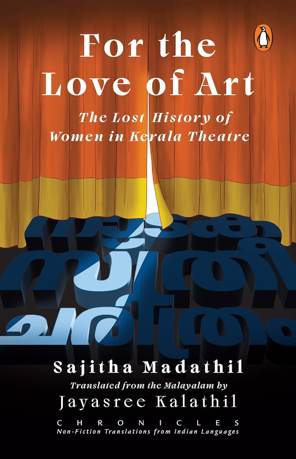 For the Love of Art (Chronicles Series): The Lost History of Women in Kerala Theatre | A Powerful Feminist Account on their Pivo